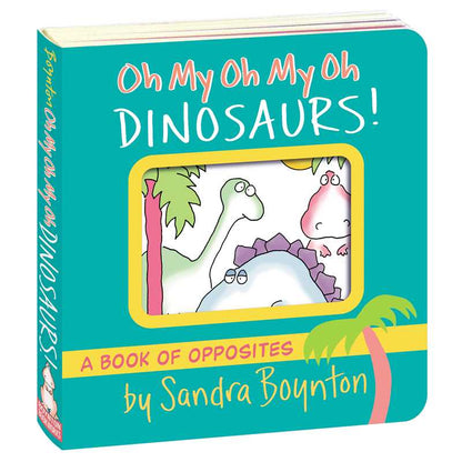 Oh My Oh My Oh Dinosaurs! by Sandra Boynton - Tiny Tots Boutique