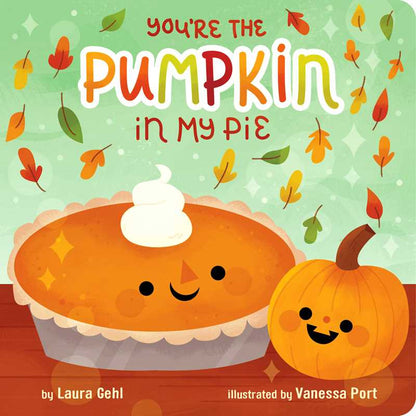 You're the Pumpkin in My Pie by Laura Gehl - Tiny Tots Boutique
